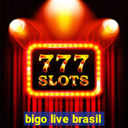 bigo live brasil